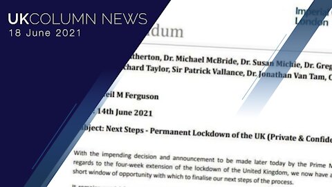 UK Column News - 18th June 2021