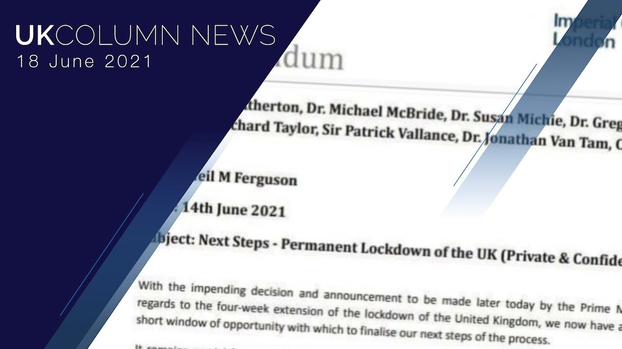 UK Column News - 18th June 2021