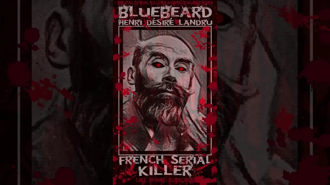 Henri Désiré Landru, Bluebeard, French Serial Killer