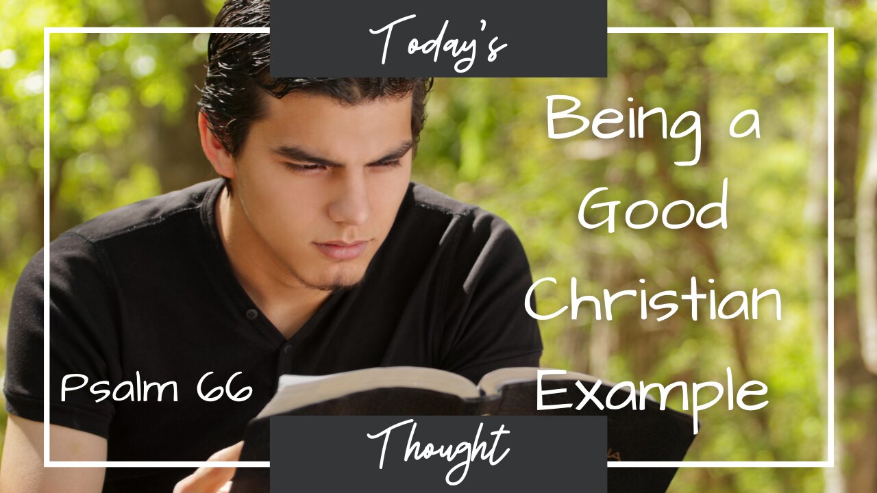 Psalm 66 - Being a Good Christian Example