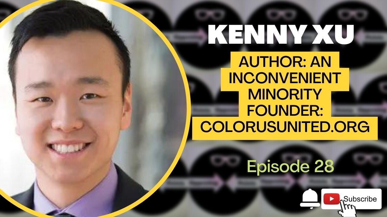 Kenny Xu | An Inconvenient Minority and How The Left Destroys Meritocracy | Episode 28