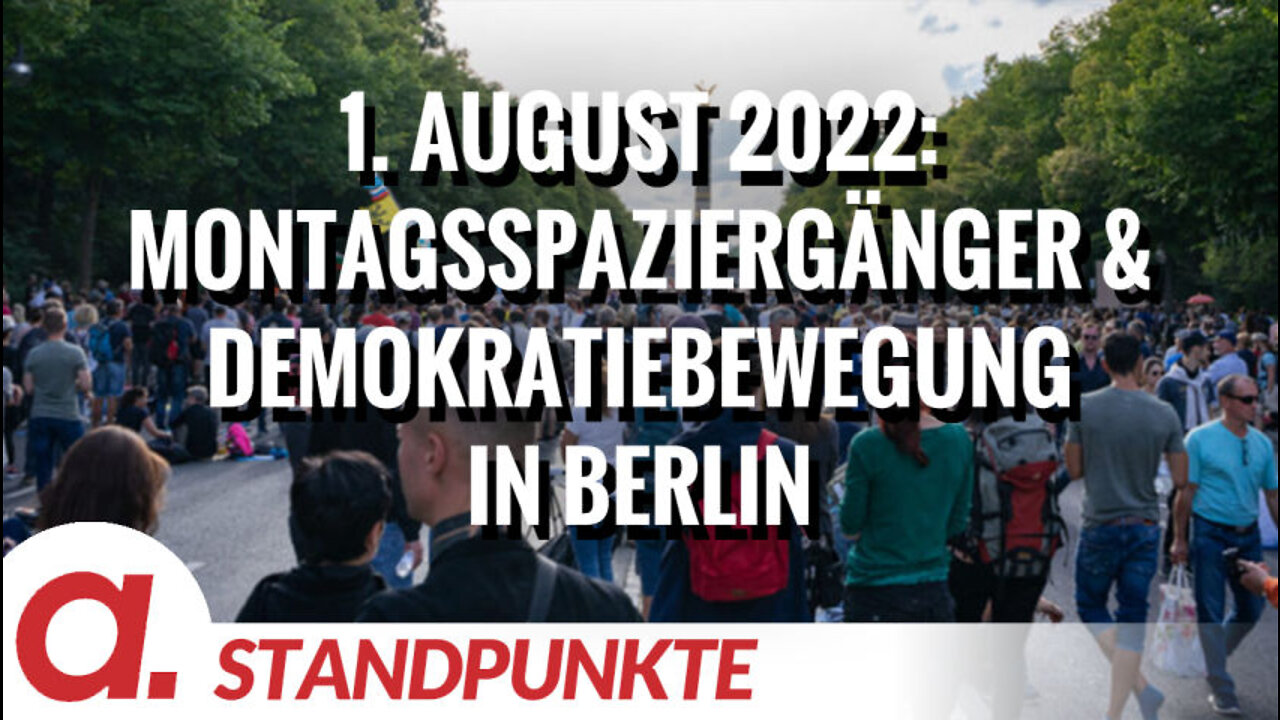 1. August 2022: Wenn Montagsspaziergänger und Demokratiebewegung in Berlin zusammenkommen
