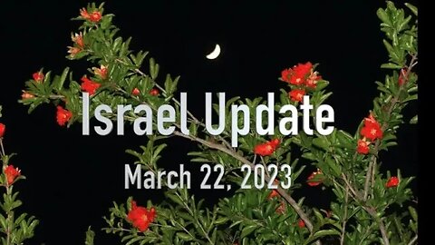 Israel Update March 22, 2023