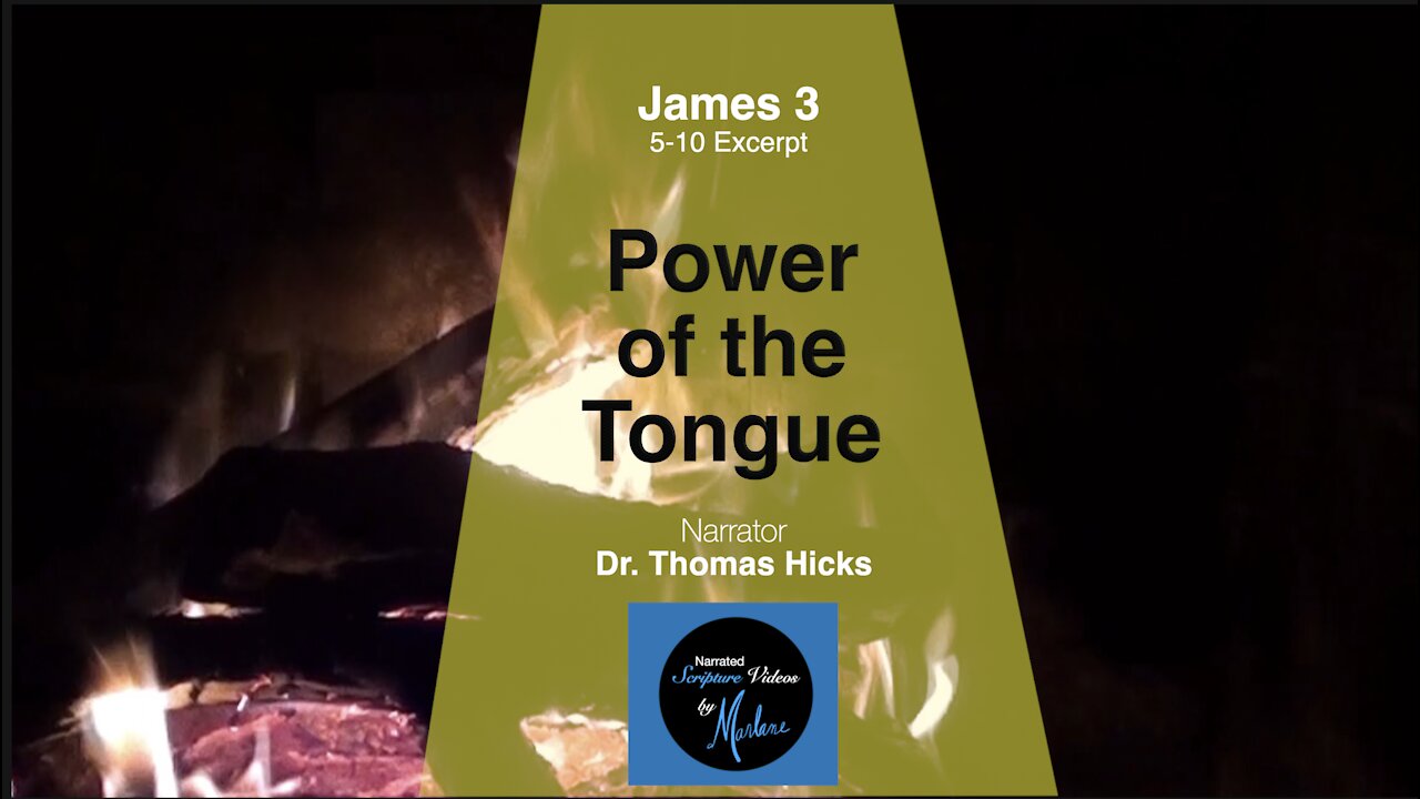 "POWER of the Tongue" James 3: 5-10 Excerpt Narrator Dr. Thomas Hicks