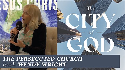 The Persecuted Church with Wendy Wright | Ep. 44