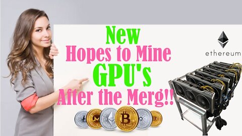 New Hopes to Mine GPU's After the Merg!!