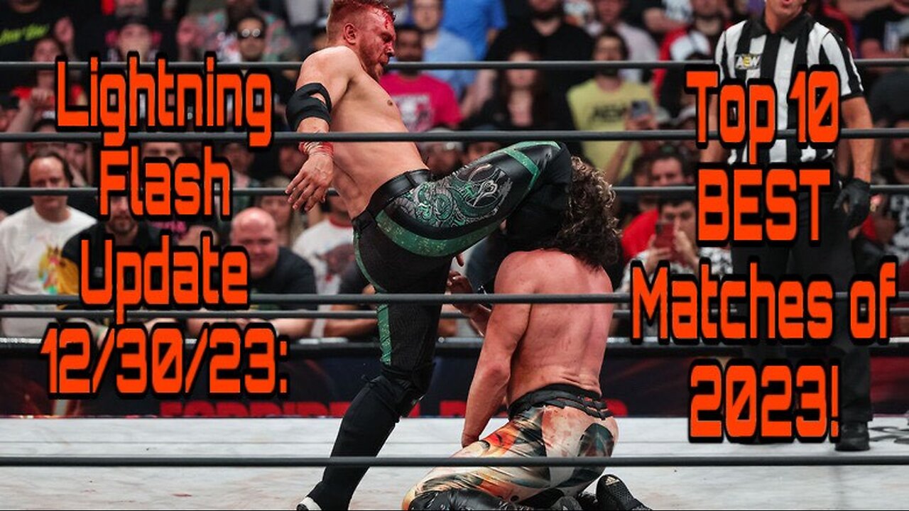 Lightning Flash Update 12/30/23: Top 10 BEST Matches of 2023!