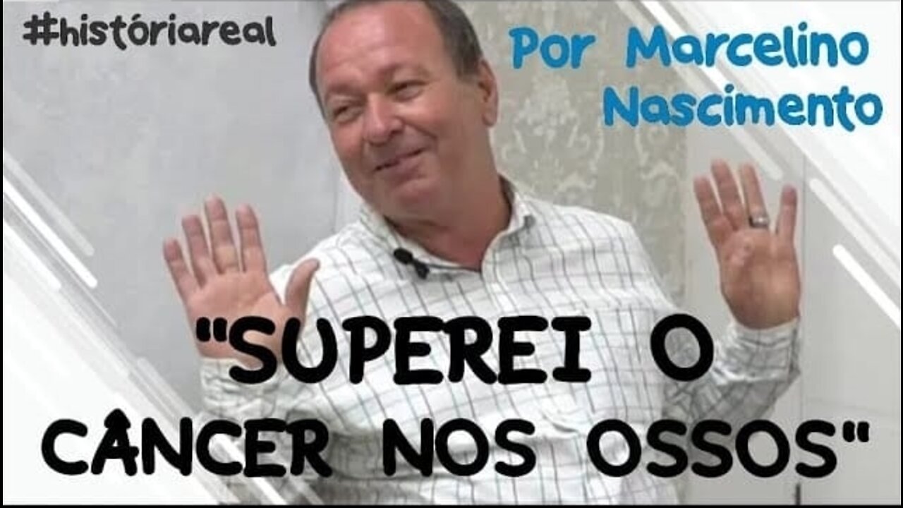 #20 - "SUPEREI O CÂNCER NOS OSSOS" Por Marcelino Nascimento - 13/2/2021