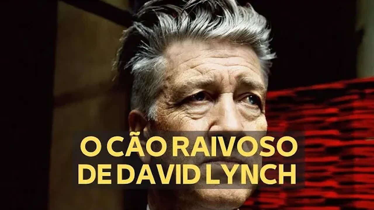 O CÃO RAIVOSO DE DAVID LYNCH