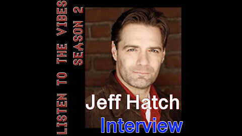 Listen to the Vibes-Jeff Hatch Interview