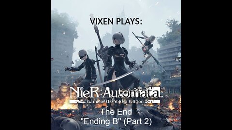 NieR: Automata Playthrough Ending "Ending B" pt. 2