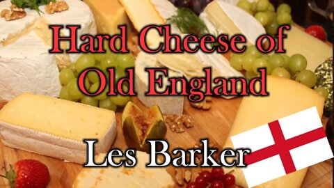 Hard Cheese of Old England (by Les Barker)