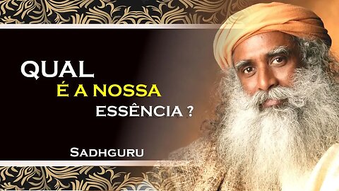 SADHGURU, VOCÊ JÁ COMPREENDEU QUAL É A NOSSA ESSÊNCIA, SADHGURU DUBLADO 2023