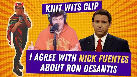 I Agree With Nick Fuentes About Ron DeSantis, From the FreshAndFit Podcast