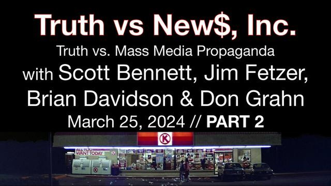 Truth vs. NEW$, Inc Part 2 (25 March 2024) with Don Grahn, Scott Bennett, and Brian Davidson