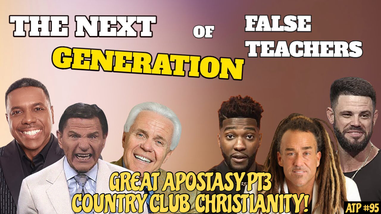 GREAT APOSTASY! THE NEXT GENERATION OF FALSE TEACHERS!