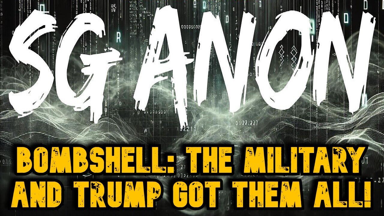 SG Anon - Bombshell - The Military And Trump Got Them All! Nov 2024.