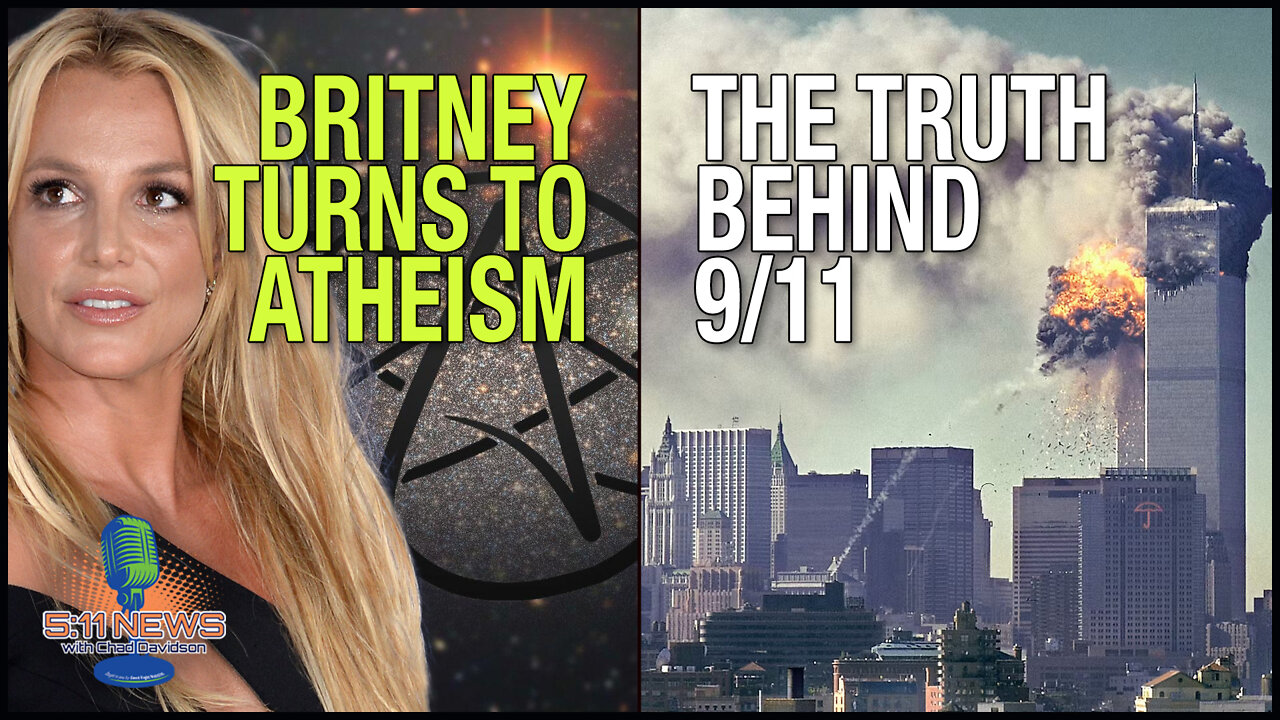 Britney Spears Turns to Atheism, The Truth About 9/11