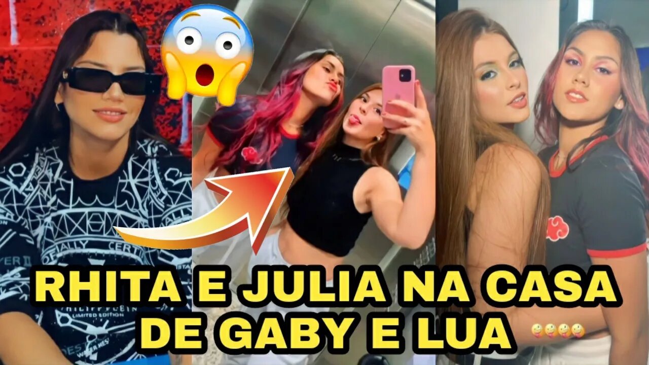 RHITA SAMPAIO E JULIA BRITZ NA CASA DE GABY LOPES E LUA DAHORA