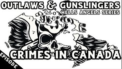 Outlaws & Gunslingers | Ep. 184 | Hells Angels | Crimes In Canada