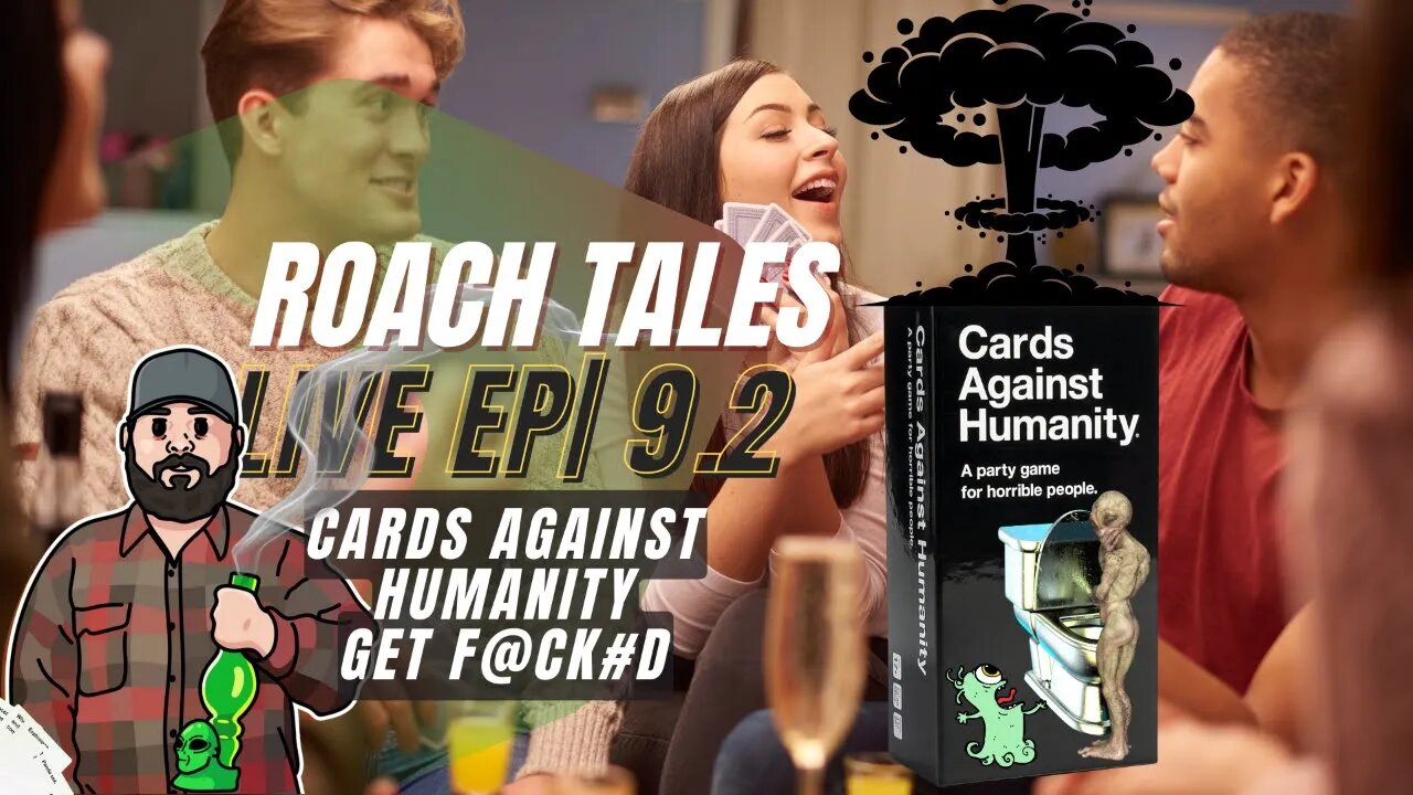 ROACH PLAYS; CARDS AGAINST HUMANITY