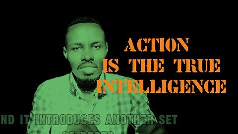 Action is true measure of intelligence