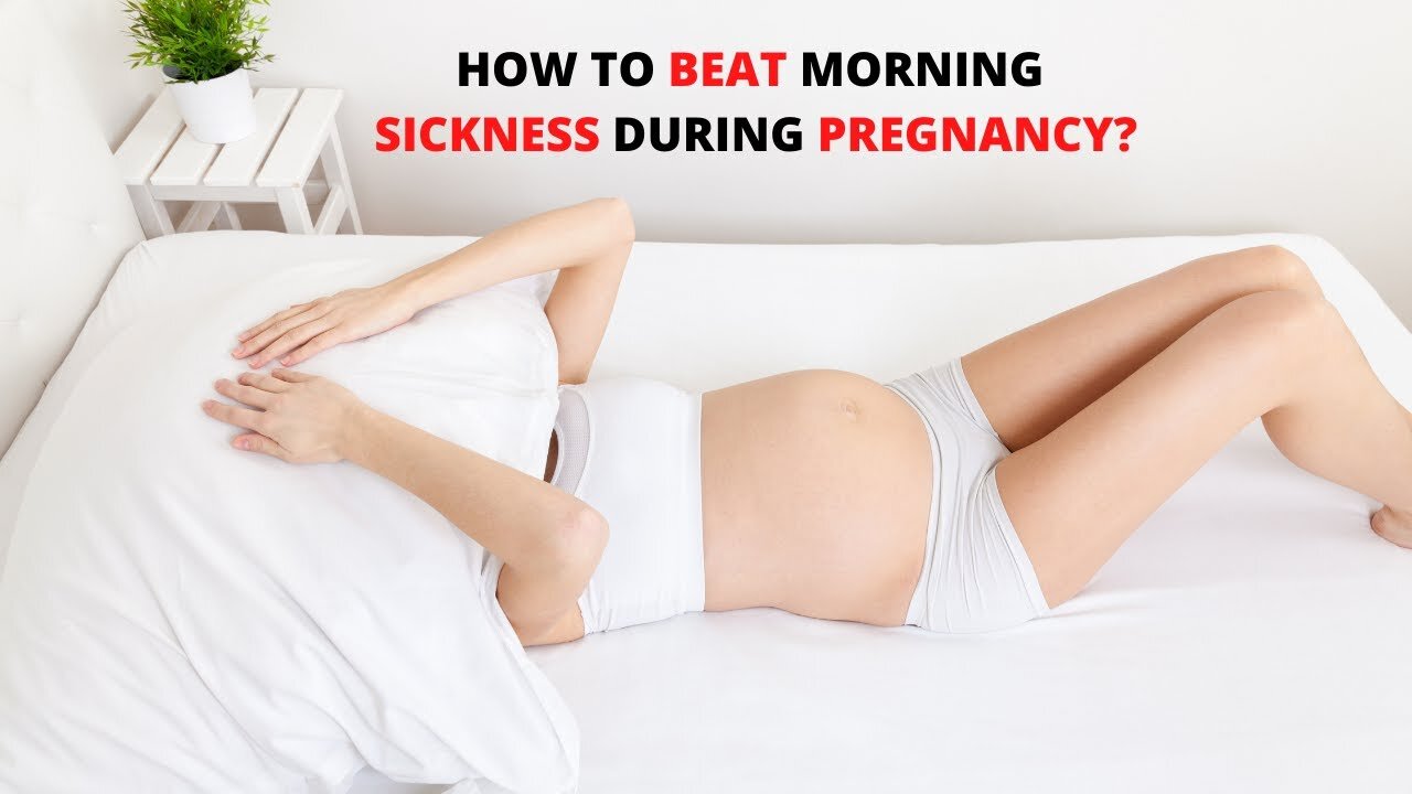 How to Beat Morning Sickness During Pregnancy?