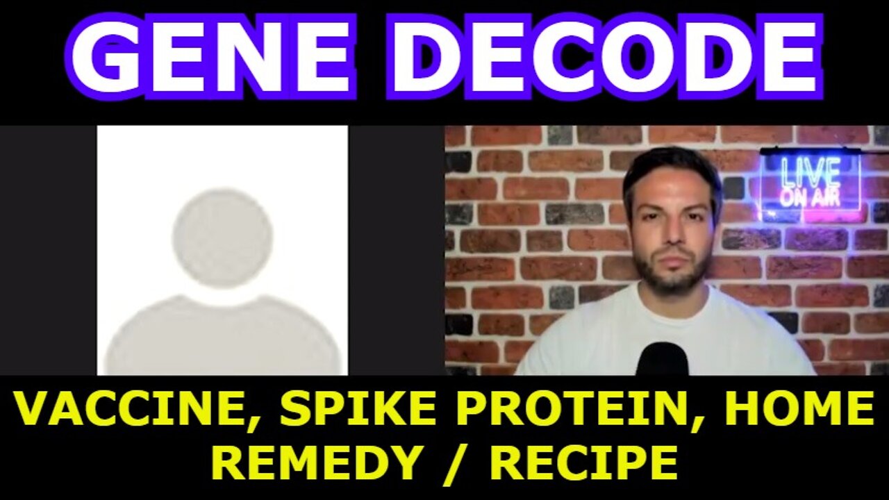 GENE DECODE: VACCINE - SPIKE PROTEIN - HOME REMEDY / RECIPE!