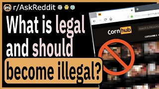 What is legal and should become illegal?