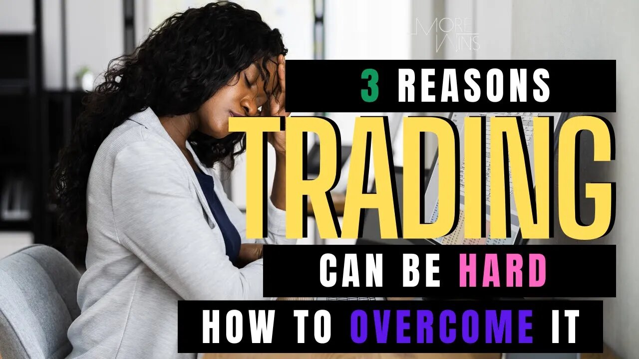 🔴3 Reason Trading Can Be Hard & How To Overcome It