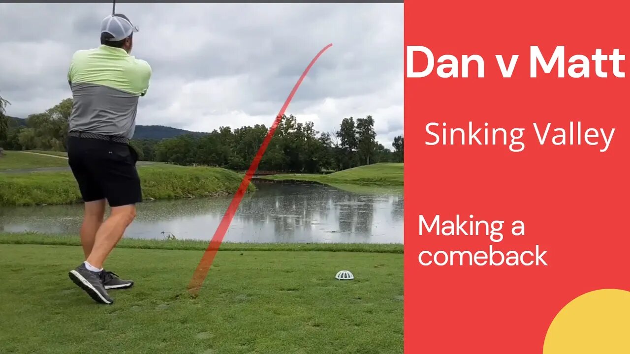Making a comeback Dan v Matt Sinking Valley part 3