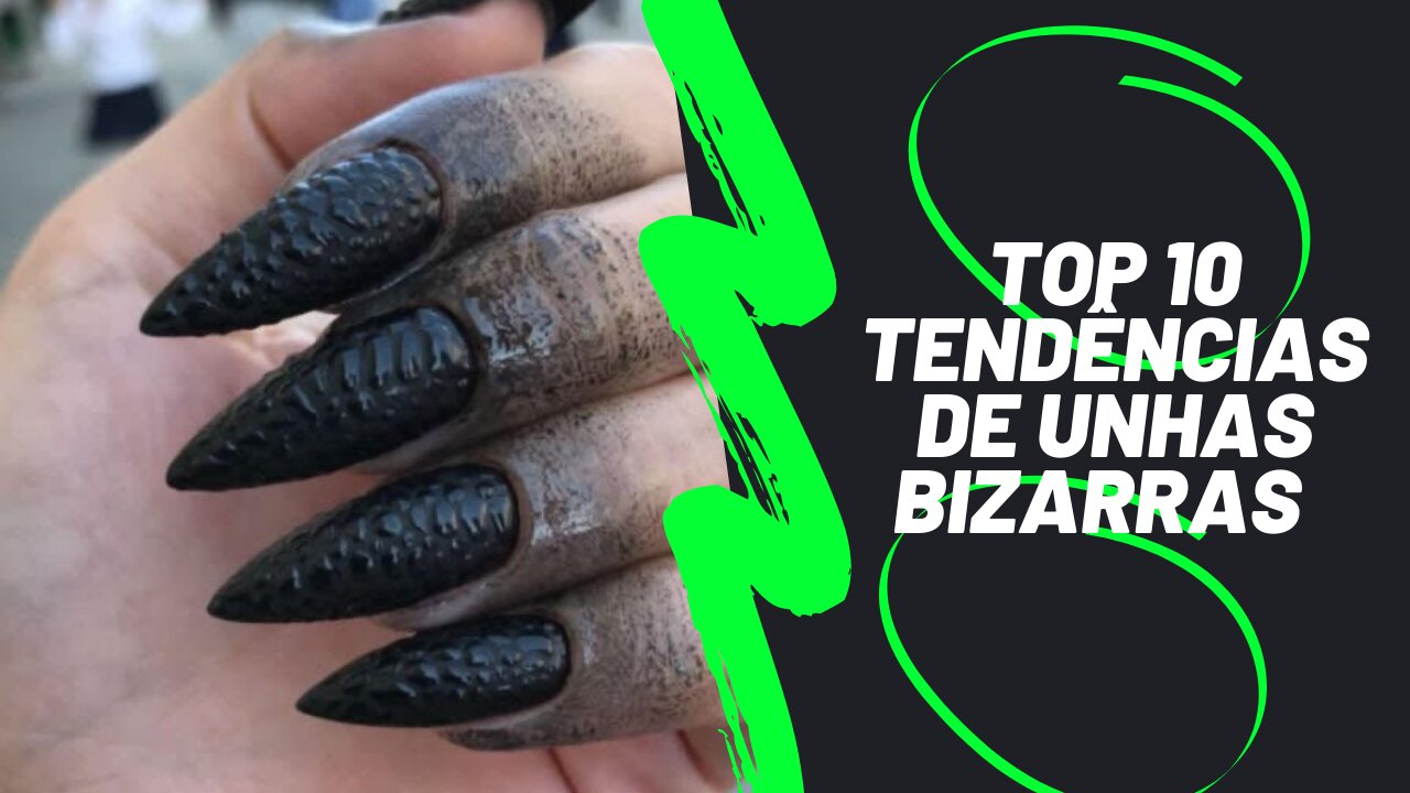 Top 10 Unhas bizarras 2021