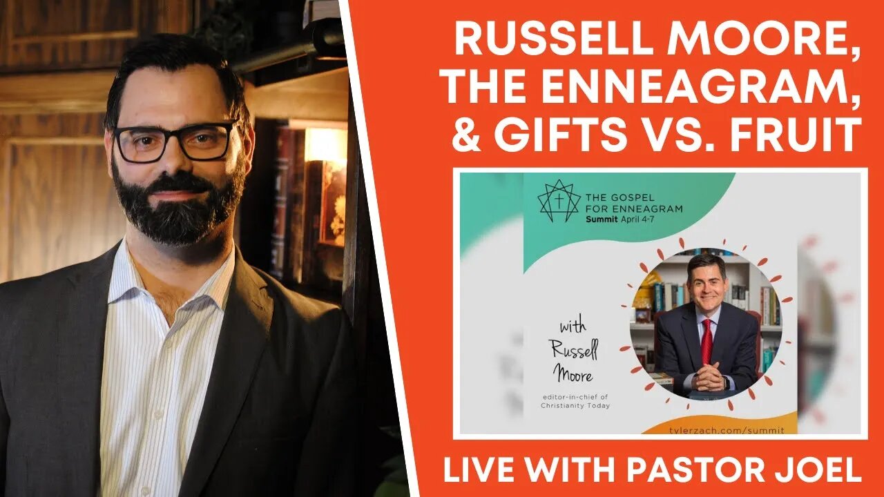 Russell Moore, The Enneagram, & Gifts Vs. Fruit | Live with Pastor Joel