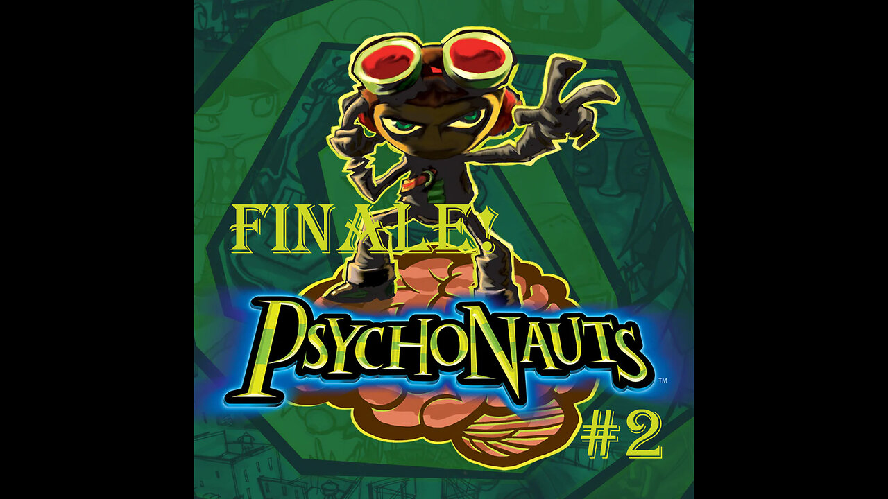 Domo arigato Dr. Loboto - Psychonauts : Part 2 : Finale!