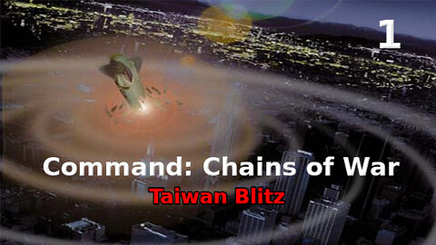 Command: Chains of War Taiwan Blitz walkthrough pt. 1/3