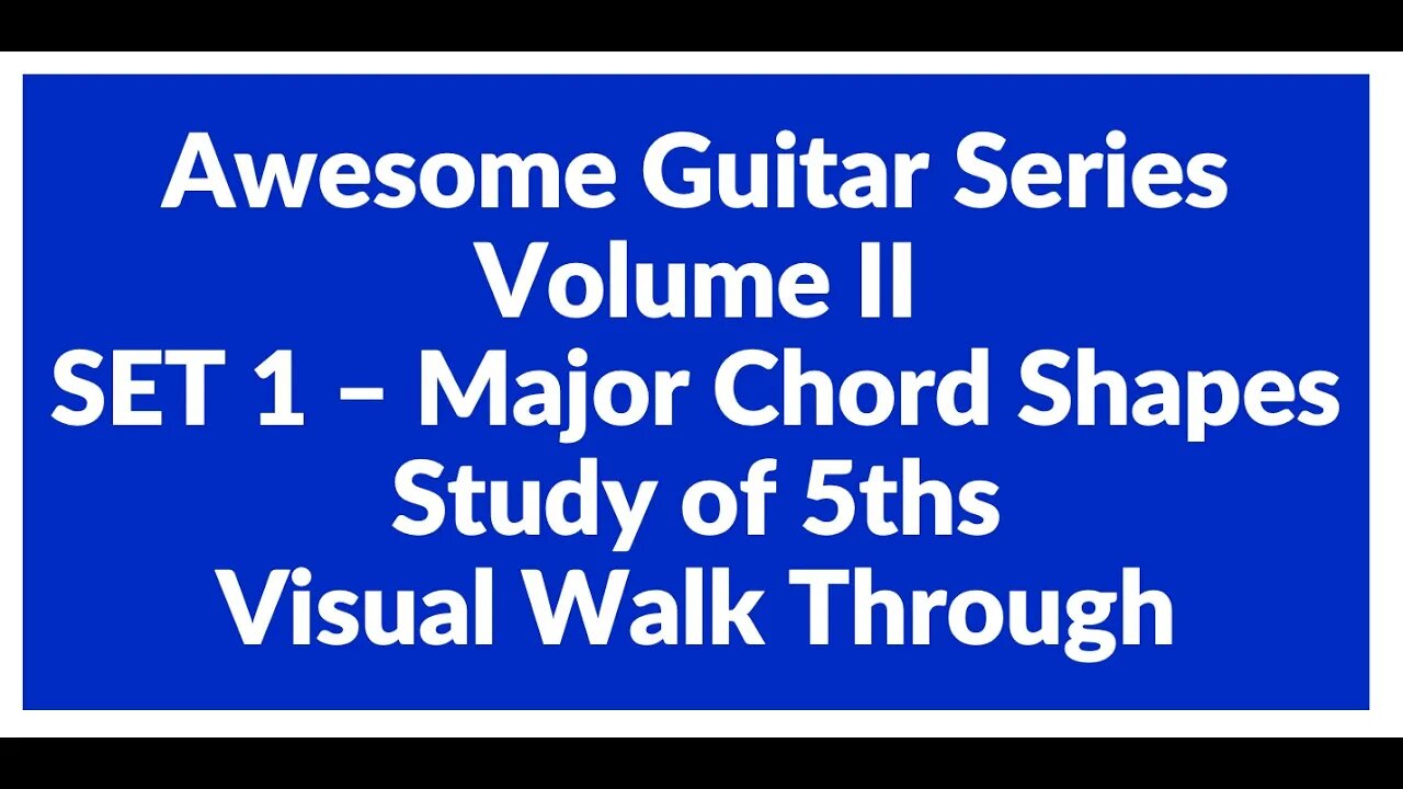 Awesome Guitar Series Volume II: Major Shapes SET 1 in 5ths - Visual Walk Through