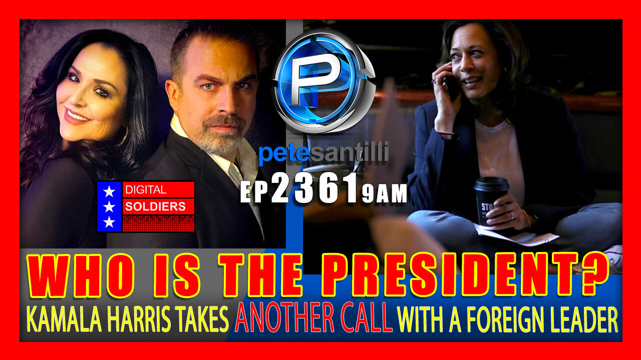 EP 2361-9AM Who Is The president? Kamala Harris Takes ANOTHER Call With A Foreign Leader