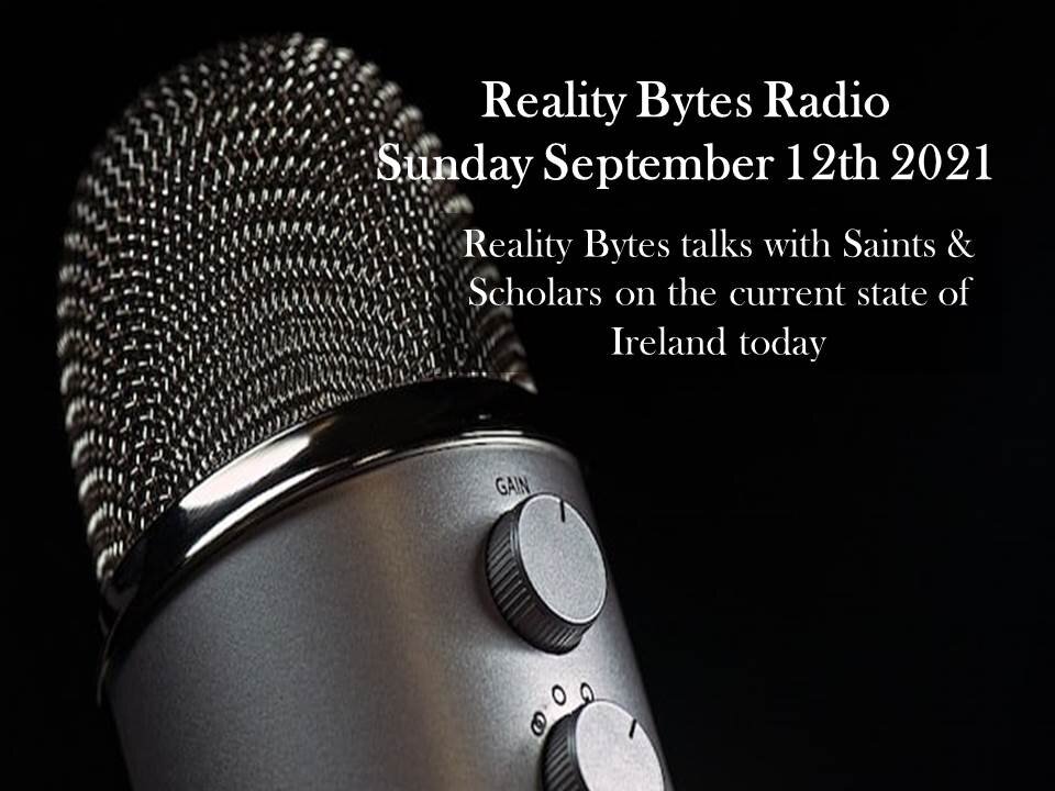 Reality Bytes Radio 12th Sep 2021 - Saints & Scholars