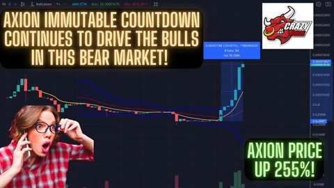 Axion Immutable Countdown Continues To Drive The Bulls In This Bear Market! Axion Price Up 255%!