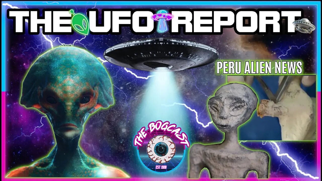 Peru Aliens | Alien Body Autopsy | UFO Report | The Bogcast