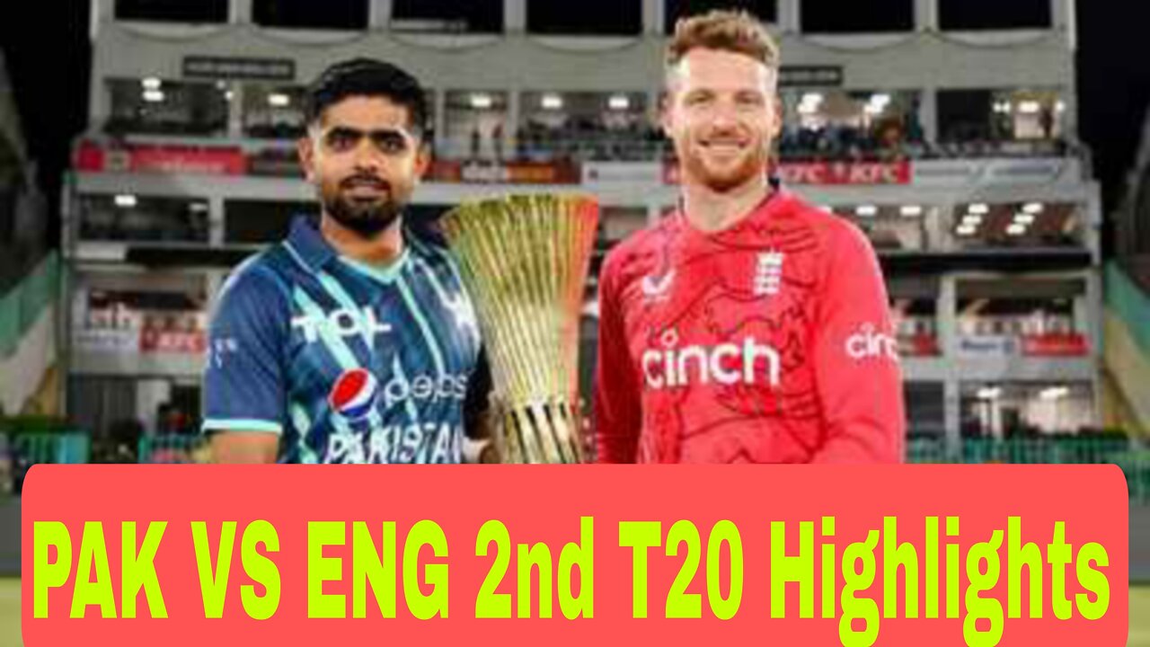 Pakistan vs England 2nd T20 Match Highlights