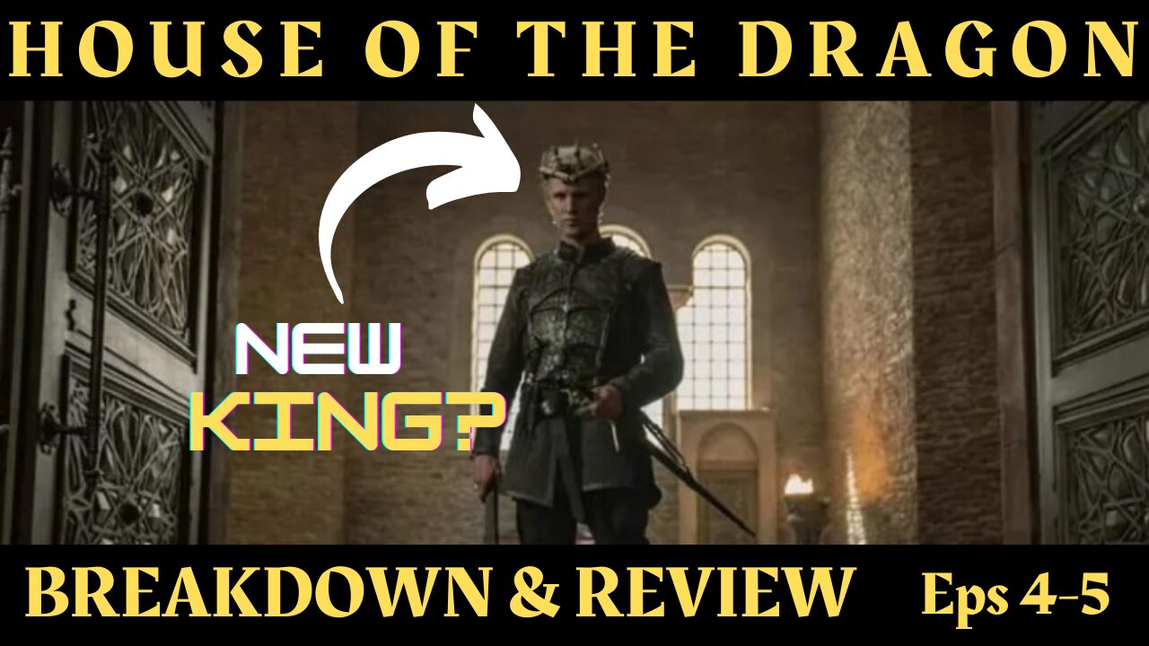 House of the Dragon - A Slow Burn - Ep 4-5 Breakdown & Review