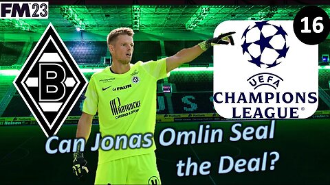 Can Jonas Omlin Seal a UEFA Advancement l Football Manager 23 l Borussia M'gladbach Episode 16