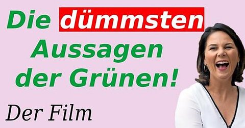 Die dümmsten Aussagen der Grünen! Der endgültige Film