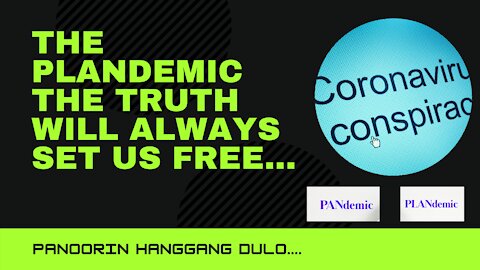 The Truth Will Set Us Free (Behind this Pandemic)