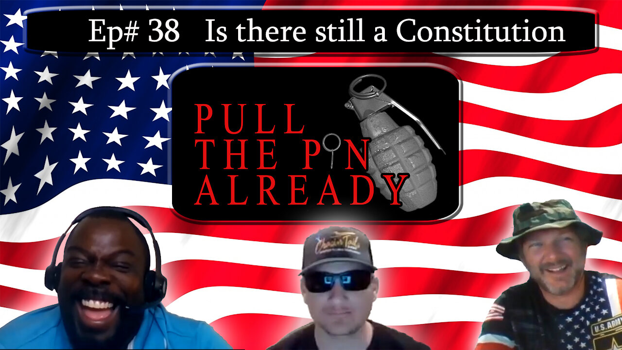 Pull the Pin Already (Episode # 38): Is there still a constitution?