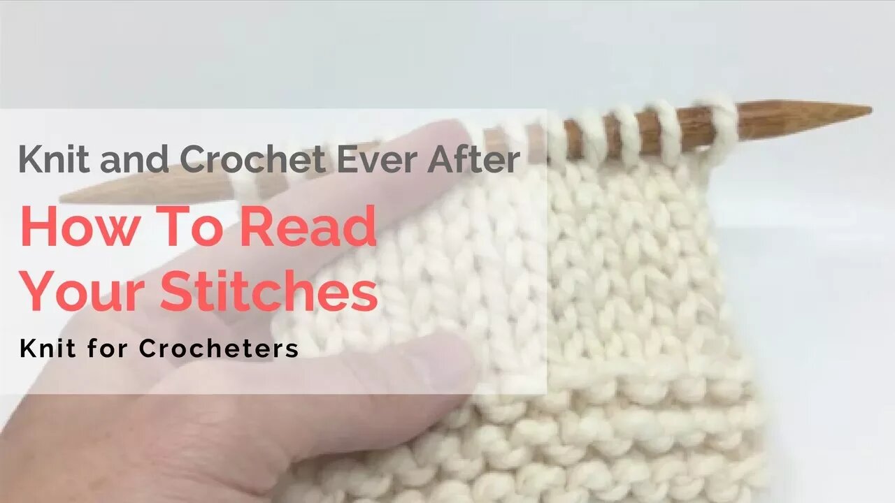 How To Read Your Stitches ~ Knit For Crocheters Series