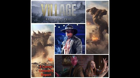 4 Corner Coroner's Report -- WandaVision, RE8, Godzilla vs Kong, Undertaker