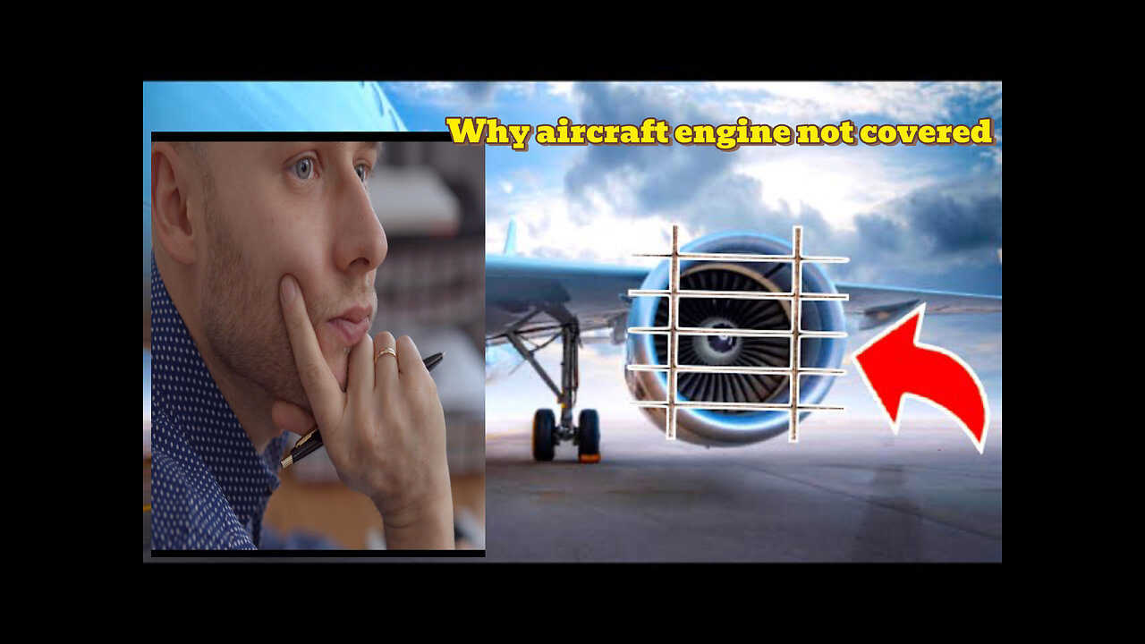 Why Aircraft engines are not fully covered