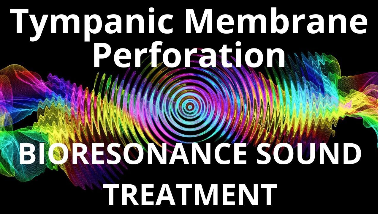 Tympanic Membrane Perforation_Session of resonance therapy